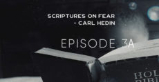 Scriptures on Fear - Carl Hedin Episode 3A